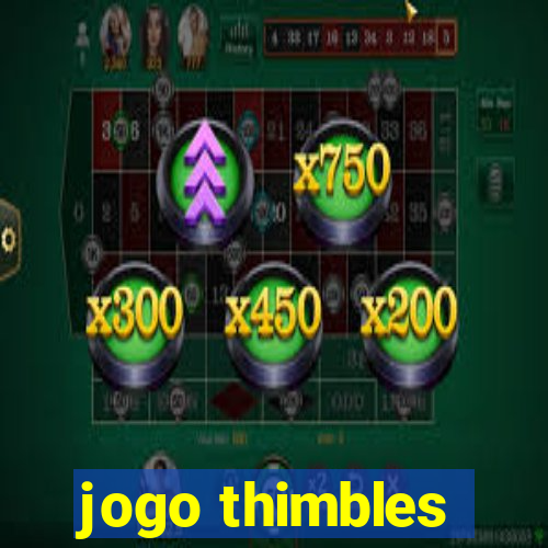 jogo thimbles